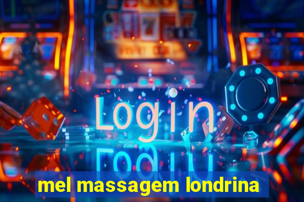 mel massagem londrina